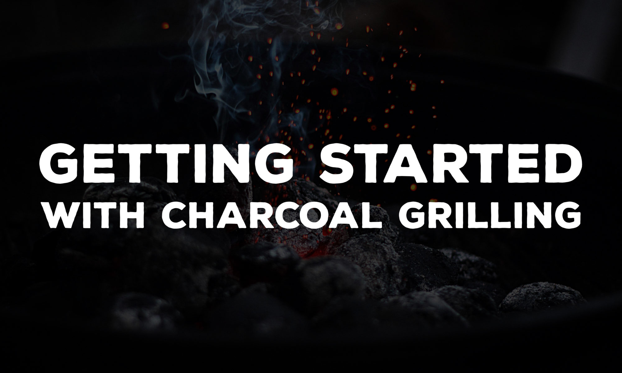 Get Started with Charcoal Grilling